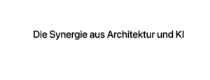 Entdecken Sie die Synergien der Architektur und KI.